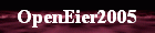 OpenEier2005