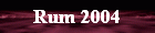 Rum 2004